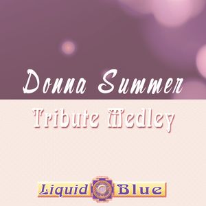 Donna Summer Medley - Liquid Blue